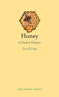 Honey : A Global History - Lucy M. Long