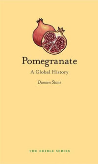 Pomegranate : A Global History - Damien Stone