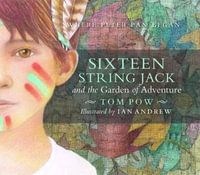 Sixteen String Jack and the Garden of Adventure - Tom Pow