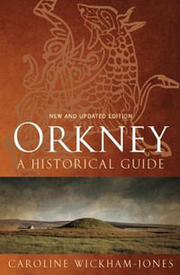 Orkney : A Historical Guide - Caroline Wickham-Jones