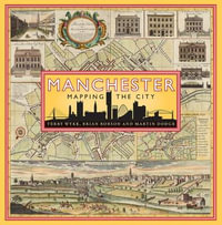 Manchester: Mapping the City : Mapping the City - Terry Wyke