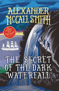 The Secret of the Dark Waterfall : School Ship Tobermory Book 4 - Alexander McCall Smith