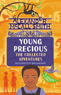 Young Precious : The Collected Adventures - Alexander McCall Smith