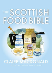 The Scottish Food Bible - Claire Macdonald