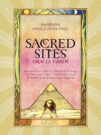 Sacred Sites Oracle Cards : Harness our Earth's Spiritual Energy to Heal your Past, Transform your Present and Shape your Future - Barbara Meiklejohn-Free