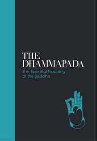 The Dhammapada : The Essential Teachings of the Buddha - Dr. Max Muller