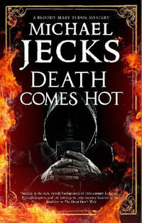 Death Comes Hot : A Bloody Mary Tudor Mystery - Michael Jecks