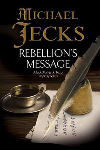 Rebellion's Message : A Bloody Mary Tudor Mystery - Michael Jecks