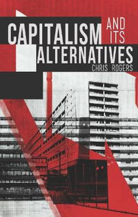 Capitalism and Its Alternatives - Chris Rogers