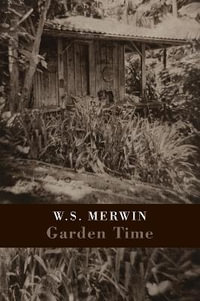 Garden Time - W.S. Merwin