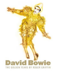 David Bowie : The Golden Years - Roger Griffin