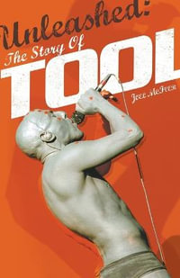 Unleashed : The Story of Tool - Joel McIver