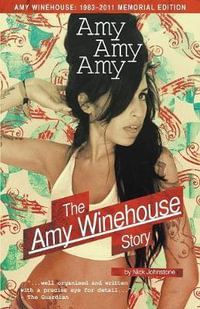 Amy Amy Amy : The Amy Winehouse Story - Nick Johnstone