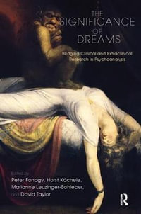 The Significance of Dreams : Bridging Clinical and Extraclinical Research in Psychoanalysis - Peter Fonagy