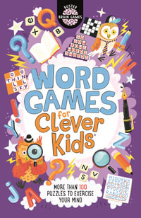 Word Games for Clever Kids : More than 100 puzzles to exercise your mind - Gareth Moore