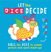 Let The Dice Decide : Roll the Dice to Create Picture and Word Mash-Ups - Sophie Foster