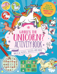 Where's the Unicorn? Activity Book : Magical Puzzles, Quizzes and More - Imogen Currell-Williams