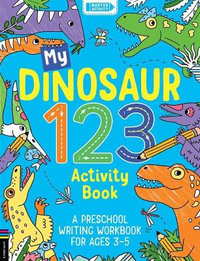 My Dinosaur 123 Activity Book : A Preschool Writing Workbook for Ages 3-5 - Sophie Foster