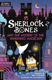 Sherlock Bones and the Mystery of the Vanishing Magician : A Puzzle Quest - Tim Collins