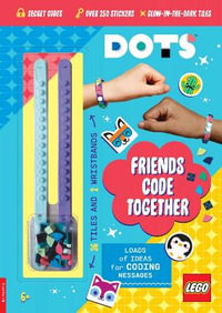 LEGO (R) DOTS (R) : Friends Code Together (with stickers, LEGO tiles and two wristbands) - LEGO (R)