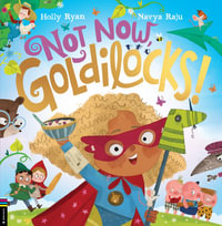 Not Now, Goldilocks! - Holly Ryan