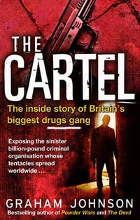 The Cartel : The Inside Story of Britain's Biggest Drugs Gang - Graham Johnson