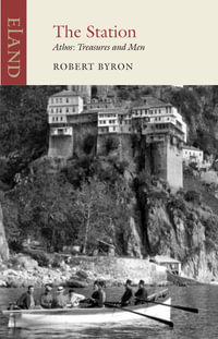 The Station : Athos: Treasures and Men - Robert Byron