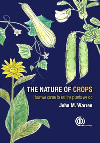 Nature of Crops, The : How we came to eat the plants we do - Professor John Warren