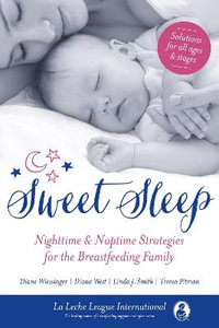 Sweet Sleep : Nighttime and Naptime Strategies for the Breastfeeding Family - La Leche League International