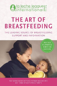 The Art of Breastfeeding : Completely revised and updated 9th edition - La Leche League International