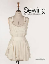 Sewing for Fashion Designers - Anette Fischer