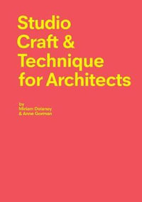 Studio Craft & Technique for Architects - Miriam Delaney