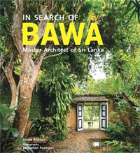 In Search of Bawa : Master Architect of Sri Lanka - David Robson