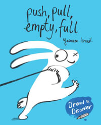 Push, Pull, Empty, Full : Draw & Discover - Yasmeen Ismail