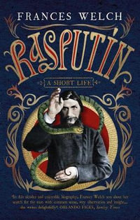 Rasputin : A Short Life - Frances Welch