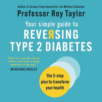 Your Simple Guide to Reversing Type 2 Diabetes : The 3-step plan to transform your health - Hugh Kermode