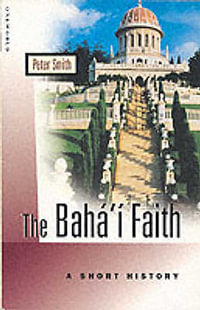 The Baha'i Faith : A Short History - Peter Smith