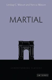 Martial : Understanding Classics - Lindsay C. Watson