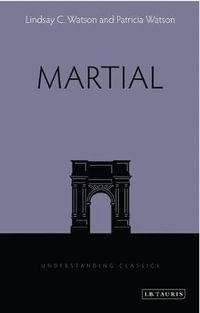 Martial : Understanding Classics - Lindsay C. Watson