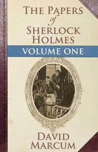 The Papers of Sherlock Holmes : Volume One - David Marcum