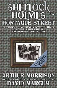 Sherlock Holmes in Montague Street Volume 2 : Volume 2 - Arthur Morrison