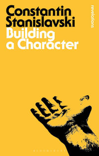 Building a Character : Bloomsbury Revelations - Constantin Stanislavski