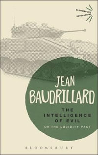 The Intelligence of Evil: or, The Lucidity Pact : Bloomsbury Revelations - Jean Baudrillard