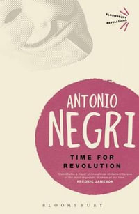 Time for Revolution : Bloomsbury Revelations - Antonio Negri