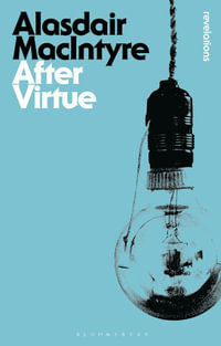 After Virtue : Bloomsbury Revelations - Alasdair MacIntyre