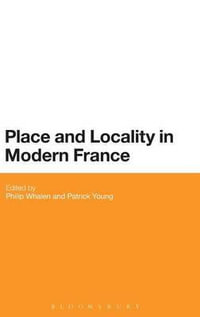 Place and Locality in Modern France - Philip Whalen