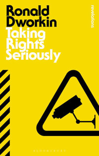 Taking Rights Seriously : Bloomsbury Revelations - Ronald Dworkin