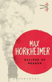 Eclipse of Reason : Bloomsbury Revelations - Max Horkheimer