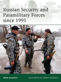 Russian Security and Paramilitary Forces since 1991 : Elite - Mark Galeotti