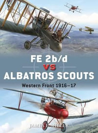 FE 2b/d vs Albatros Scouts : Western Front 1916-17 - James F. Miller